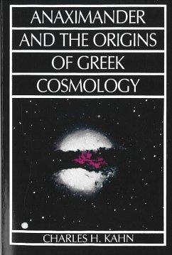 Anaximander and the Origins of Greek Cosmology - Kahn , Charles H.