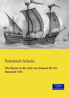 Die Hanse in der Zeit von Eduard III. bis Heinrich VIII. - Schulz, Friedrich