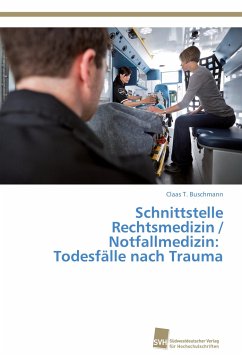 Schnittstelle Rechtsmedizin / Notfallmedizin: Todesfälle nach Trauma - Buschmann, Claas T.