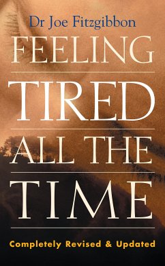 Feeling Tired All the Time – A Comprehensive Guide to the Common Causes of Fatigue and How to Treat Them (eBook, ePUB) - Fitzgibbon, Joe