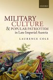 Military Culture and Popular Patriotism in Late Imperial Austria (eBook, PDF) Military Culture and Popular Patriotism in Late Imperial Austria (eBook, PDF)