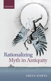 Rationalizing Myth in Antiquity (eBook, PDF)
