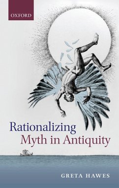 Rationalizing Myth in Antiquity (eBook, PDF) - Hawes, Greta