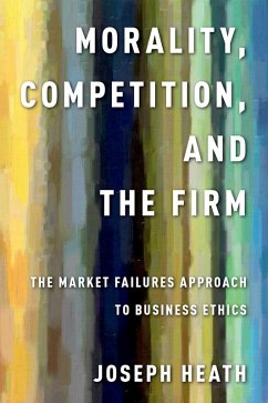 Morality, Competition, and the Firm (eBook, PDF) - Heath, Joseph