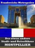 Montpellier - Der etwas andere Stadt- und Reiseführer - Mit Reise - Wörterbuch Deutsch-Französisch (eBook, ePUB)