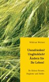 Unzufrieden? Unglücklich? Ändern Sie Ihr Leben! (eBook, ePUB)