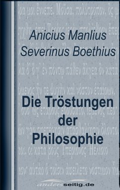 Die Tröstungen der Philosophie (eBook, ePUB) - Boethius, Anicius Manlius Severinus