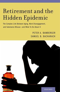 Retirement and the Hidden Epidemic (eBook, ePUB) - Bamberger, Peter A.; Bacharach, Samuel B.