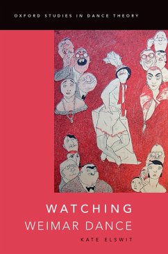 Watching Weimar Dance (eBook, PDF) - Elswit, Kate