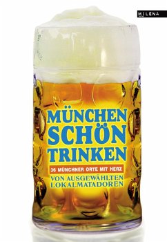 München schön trinken (eBook, ePUB) - Austrofred; Lendle, Jo; Jung, Anna; Dietl, Wolfgang; Beck, Zoë; Kabus, Christine