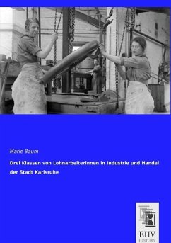 Drei Klassen von Lohnarbeiterinnen in Industrie und Handel der Stadt Karlsruhe - Baum, Marie