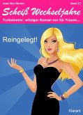 Reingelegt! Scheiß Wechseljahre, Band 12. Turbulenter, witziger Liebesroman nur für Frauen... (eBook, ePUB)