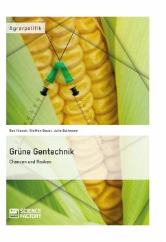 Grüne Gentechnik - Chancen und Risiken (eBook, ePUB) - Illesch, Ben; Bauer, Steffen; Bultmann, Julia