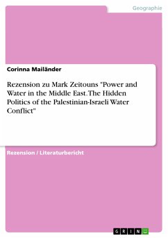 Rezension zu Mark Zeitouns &quote;Power and Water in the Middle East. The Hidden Politics of the Palestinian-Israeli Water Conflict&quote; (eBook, PDF)