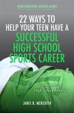 22 Ways to Help Your Teen Have a Successful High School Sports Career (eBook, ePUB)