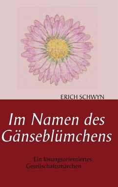 Im Namen des Gänseblümchens - Schwyn, Erich