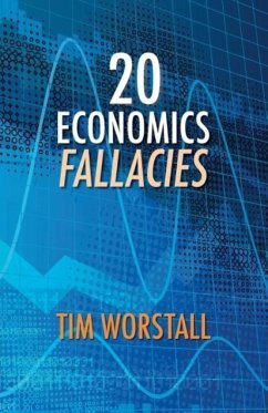 20 Economics Fallacies - Worstall, Tim