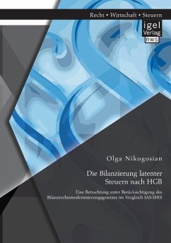 Die Bilanzierung latenter Steuern nach HGB: Eine Betrachtung unter Berücksichtigung des Bilanzrechtsmodernisierungsgesetzes im Vergleich IAS/IFRS - Nikogosian, Olga