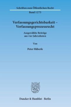 Verfassungsgerichtsbarkeit - Verfassungsprozessrecht - Häberle, Peter