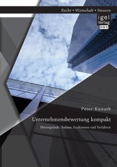 Unternehmensbewertung kompakt: Hintergründe, Anlässe, Funktionen und Verfahren - Kunath, Peter