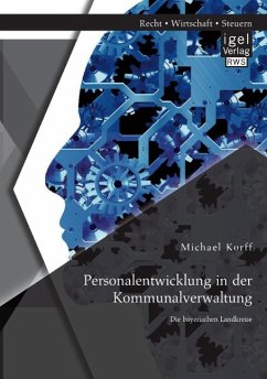 Personalentwicklung in der Kommunalverwaltung: Die bayerischen Landkreise - Korff, Michael