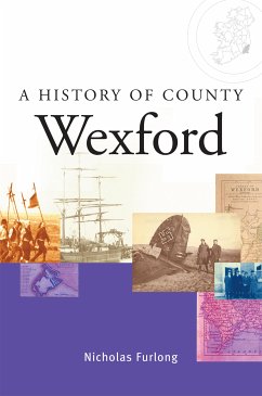 A History of County Wexford (eBook, ePUB) - Furlong, Nicholas
