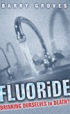 Fluoride: Drinking Ourselves to Death? (eBook, ePUB)