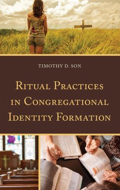 Ritual Practices in Congregational Identity Formation (eBook, ePUB) - Son, Timothy D.