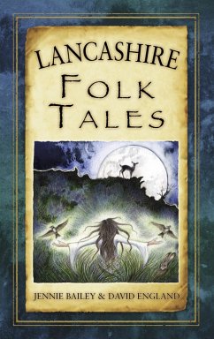 Lancashire Folk Tales (eBook, ePUB) - Bailey, Jennie Ruth; England, David
