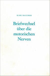 Briefwechsel über die motorischen Nerven - Ballmer, Karl