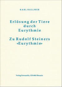 Erlösung der Tiere durch Eurythmie / Zu Rudolf Steiners Eurythmie