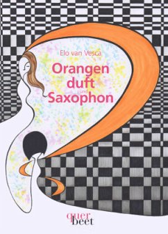Orangenduft und Saxophon - Vesca, Elo van