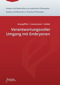 Verantwortungsvoller Umgang mit Embryonen - Seidel, Johannes; Knoepffler, Nikolaus; Lienemann, Wolfgang