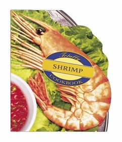 Totally Shrimp Cookbook (eBook, ePUB) - Siegel, Helene