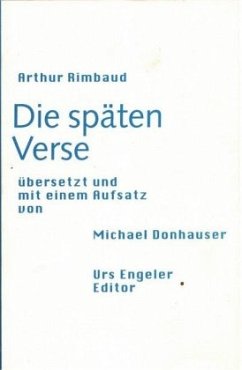 Die späten Verse - Rimbaud, Arthur;Donhauser, Michael