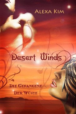 Desert Winds - Die Gefangene der Wüste (eBook, ePUB) - Kim, Alexa