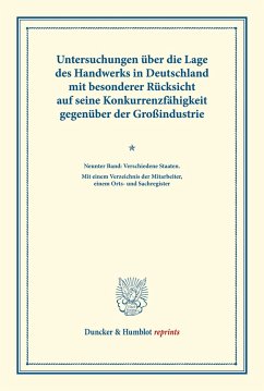 Untersuchungen über die Lage des Handwerks in Deutschland mit besonderer Rücksicht auf seine Konkurrenzfähigkeit gegenüber der Großindustrie.