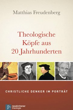 Theologische Köpfe aus 20 Jahrhunderten (eBook, PDF) - Freudenberg, Matthias