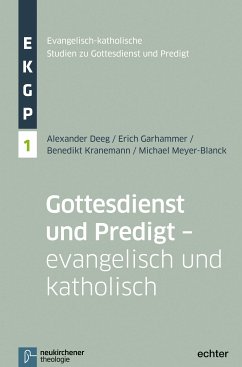 Gottesdienst und Predigt - evangelisch und katholisch (eBook, PDF) - Deeg, Alexander; Garhammer, Erich; Kranemann, Benedikt; Meyer-Blanck, Michael