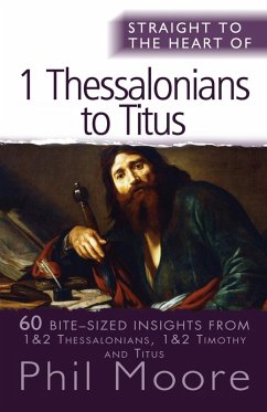 Straight to the Heart of 1 Thessalonians to Titus (eBook, ePUB) - Moore, Phil