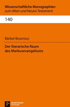 Der literarische Raum des Markusevangeliums (eBook, PDF) - Bosenius, Bärbel