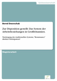 Zur Disposition gestellt: Das System der Arbeitsbeziehungen in Großbritannien. (eBook, PDF) - Dworschak, Bernd