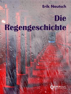 Die Regengeschichte (eBook, ePUB) - Neutsch, Erik