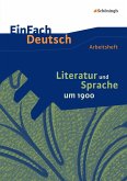 Literatur und Sprache um 1900 am Beispiel von Epik und Lyrik: Arbeitsheft