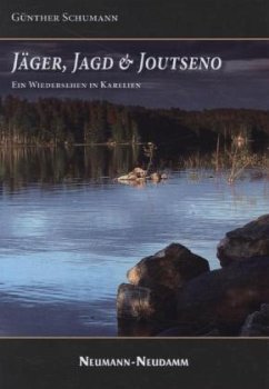 Jäger, Jagd & Joutseno: Wiedersehen in Karelien - Schumann, Günter