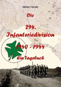 Die 294. Infanteriedivision - Ein Tagebuch - Hänsel, Stefan