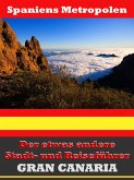 Gran Canaria - Der etwas andere Stadt- und Reiseführer - Mit Reise - Wörterbuch Deutsch-Spanisch (eBook, ePUB)