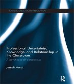 Professional Uncertainty, Knowledge and Relationship in the Classroom (eBook, PDF)