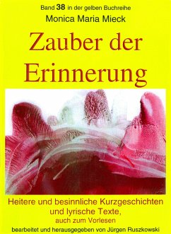 Zauber der Erinnerung – Heitere und besinnliche Kurzgeschichten und Lyrik – auch zum Vorlesen (eBook, ePUB) - Maria Mieck, Monica