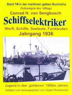 Schiffselektriker - Werft, Schiffe, Seeleute, Funkbuden - Jahrgang 1936 (eBook, ePUB) - H. von Sengbusch, Conrad